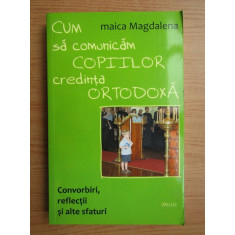 Maica Magdalena - Cum sa comunicam copiilor credinta ortodoxa