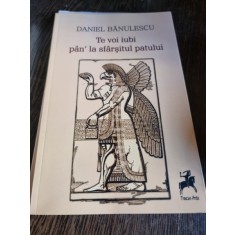 Daniel Banulescu - Te voi iubi pan&#039; la sfarsitul patului