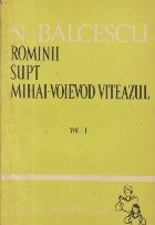 Rominii supt Mihai-Voievod Viteazul, Volumul I