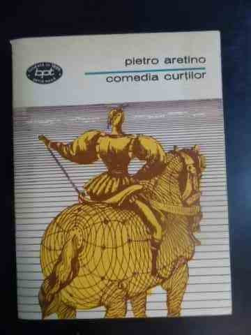 Comedia Curtilor - Pietro Aretino ,541782