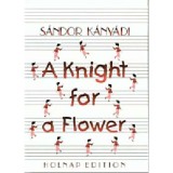 A Knight for a Flower - K&aacute;ny&aacute;di S&aacute;ndor