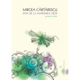 Cumpara ieftin Fata De La Marginea Vietii, Mircea Cartarescu - Editura Humanitas