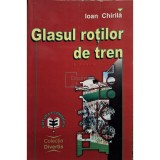 Ioan Chirila - Glasul rotilor de tren (Editia: 2000)