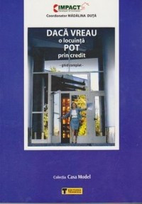 Daca vreau o locuinta Pot prin credit - Ghid complet foto