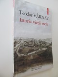 Istoria vietii mele - Teodor Varnav
