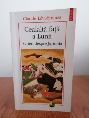 Claude Levi-Strauss, Cealaltă față a Lunii. Scrieri despre Japonia foto