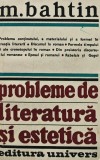 Probleme de literatura si estetica - M. Bahtin, 1982, 570 pagini, brosata, studii
