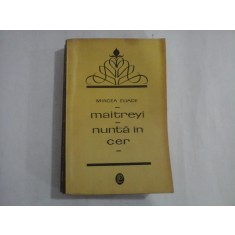 MIRCEA ELIADE - MAITREYI - NUNTA IN CER