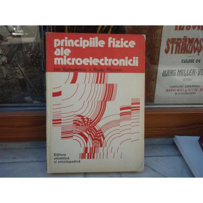 Principiile fizice ale microelectronicii , Ion Spinulescu , 1981 foto