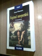 Ioan Panzaru -Regimul interpretarii -Literatura si sensul actiunii (Polirom 2012 foto