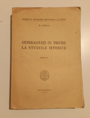 Generalități cu privire la Studiile istorice - Nicolae Iorga 1944 foto