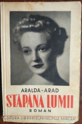 ARALDA ARAD: STAPANA LUMII (ROMAN) [ed princeps 1939/pref.ALEXANDRU BILCIURESCU] foto