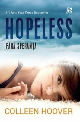 Hopeless. Fara speranta - Colleen Hoover foto