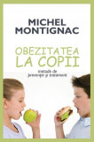 Obezitatea la copii - Paperback brosat - Michel Montignac - Litera