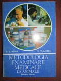 Metodologia examinarii medicale la animale :V.V.Popa, C.Vlagioiu