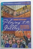 PLAYING TO THE GALLERY , PARLAMENTARY SKETCHES FROM BLAIR YEAR ZERO by SIMON HOGGART , 2002
