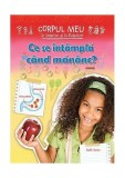 Ce se &icirc;nt&acirc;mplă c&acirc;nd măn&acirc;nc? - Paperback - Ruth Owen - Cartex