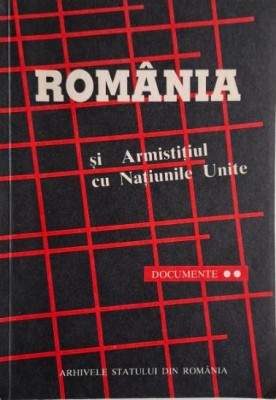 Romania si Armistitiul cu Natiunile Unite, vol. II (Documente) foto