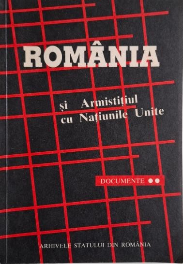 Romania si Armistitiul cu Natiunile Unite, vol. II (Documente)