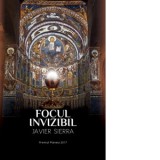 Focul Invizibil - Javier Sierra