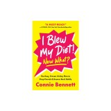 I Blew My Diet! Now What?: The Easy, Proven 21-Day Plan to Drop Pounds &amp;amp; Bounce Back Boldly