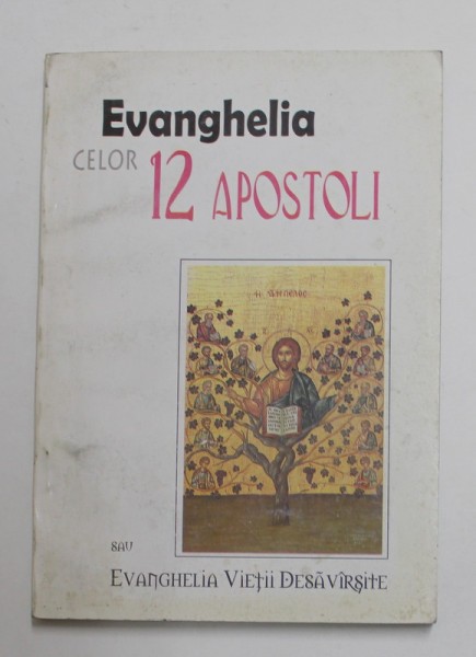 EVANGHELIA CELOR 12 APOSTOLI SAU EVANGHELIA VIETII DESAVARSITE , 2000