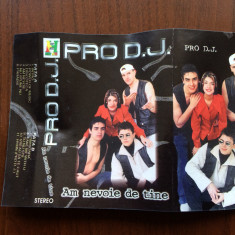 PRO D.J. Am nevoie de tine caseta audio muzica house euro pop hobby music 1998