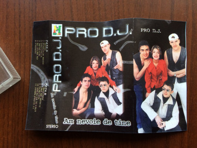 PRO D.J. Am nevoie de tine caseta audio muzica house euro pop hobby music 1998 foto