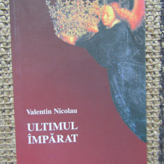 Valentin Nicolau - Ultimul imparat