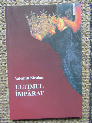 Valentin Nicolau - Ultimul imparat foto