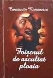 Foisorul de Ascultat Ploaia - Constantin Romanescu, 2008, Editura Em.Ol.Is, Roman, Beletristica, Paperback