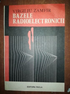 Bazele radioelectronicii- Virgiliu Zamfir foto