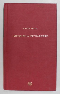 IMPOSIBILA INTOARCERE de MARIN PREDA , 2010 foto