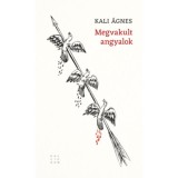 Megvakult angyalok - Kali &Aacute;gnes