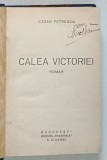 CALEA VICTORIEI - roman de CEZAR PETRESCU , EDITIE INTERBELICA