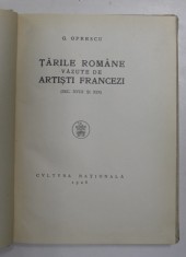 TARILE ROMANE VAZUTE DE ARTISTI FRANCEZI - SEC. XVIII si XIX de G. OPRESCU , 1926 , DEDICATIE * foto