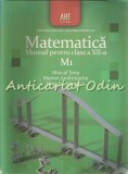 Cumpara ieftin Matematica. Manual Pentru Clasa a XII-a. M1 - Marcel Tena, Marian Andronache