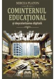 Cominternul educational si descolarizarea digitala - Mircea Platon - IDEEA EUROPEANA