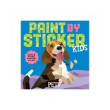 Paint by Sticker Kids: Pets: Create 10 Pictures One Sticker at a Time!