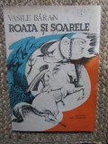 Roata si Soarele - Vasile Baran - Editura Ion Creanga, 1982