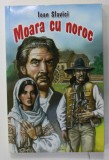 MOARA CU NOROC, POPA TANDA , BUDULEA TAICHII de IOAN SLAVICI , 2009