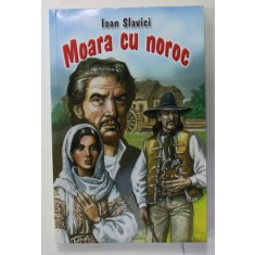 MOARA CU NOROC, POPA TANDA , BUDULEA TAICHII de IOAN SLAVICI , 2009