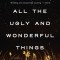 All the Ugly and Wonderful Things