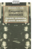 Enigmele ereditatii. Pacatele stramosilor si genele urmasilor - Konstantin V. Zorin, Eugeniu Rogoti