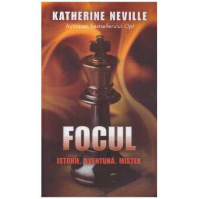 Katherine Neville - Focul - istorie. Aventura. Mister. - 126286 foto