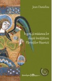 Ingerii si misiunea lor dupa invatatura parintilor bisericii - Miruna Tataru Cazaban, Jean Danielou