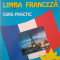 LIMBA FRANCEZA. CURS PRACTIC - Marcel Saras, M. Stefanescu (ed. Teora, 1996)