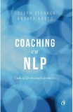 Cumpara ieftin Coaching cu NLP. Cum sa fii un coach de succes - Editia a III-a, Curtea Veche