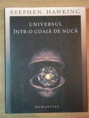 UNIVERSUL INTR-O COAJA DE NUCA de STEPHEN HAWKING , 2006 * EDITIE CARTONATA * MINIMA UZURA foto