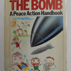 HOW TO GET RID OF THE BOMB - A PEACE ACTION HANDBOOK by GAVIN SCOTT , 1982